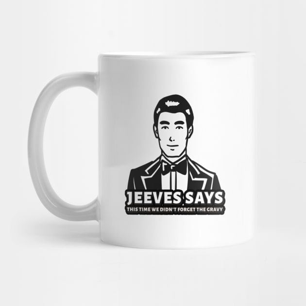 Jeeves Says This Time We Didn't Forget The Gravy by TGPublish